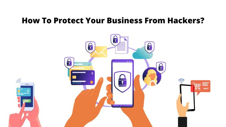How To Protect Your Business From Hackers