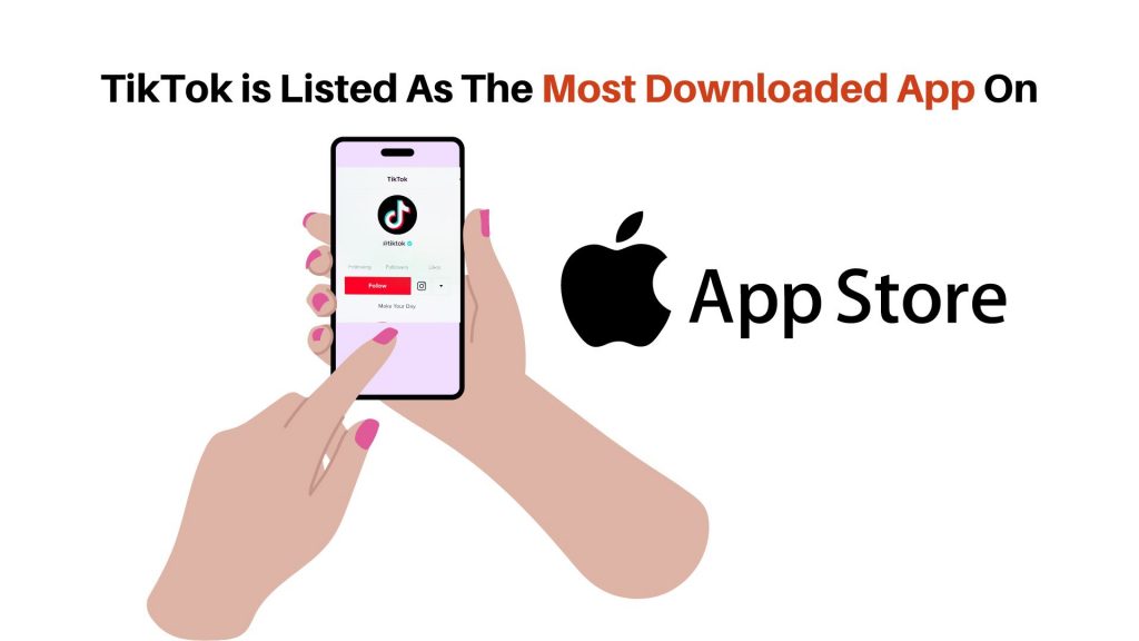 TikTok statistics - TikTok is Listed As The Most Downloaded App
