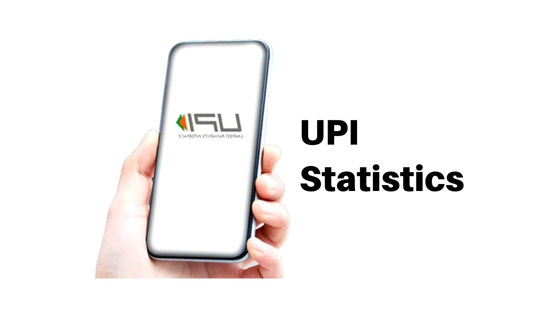 UPI Statistics - Transactions, Growth and Marketing Trends