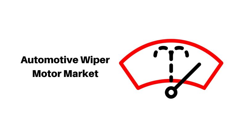 Automotive Wiper Motor Market