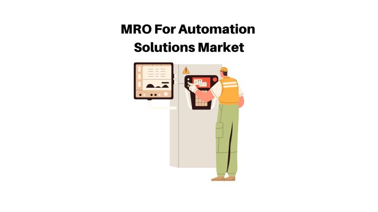 MRO For Automation Solutions Market