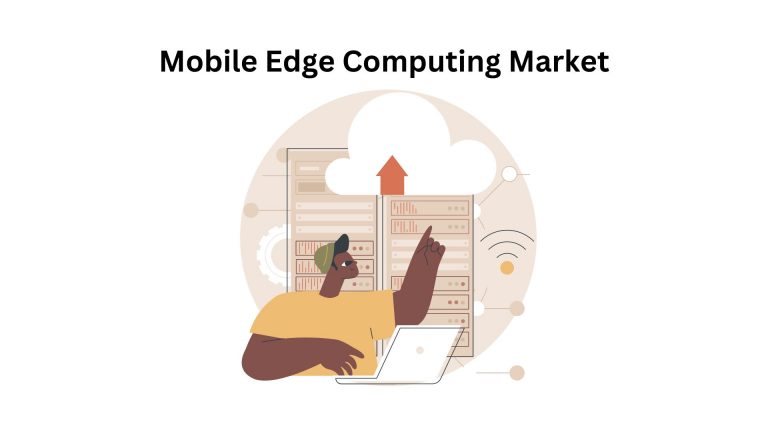 Mobile Edge Computing Market