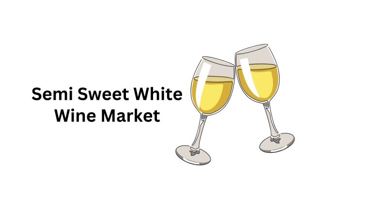 Semi Sweet White Wine Market