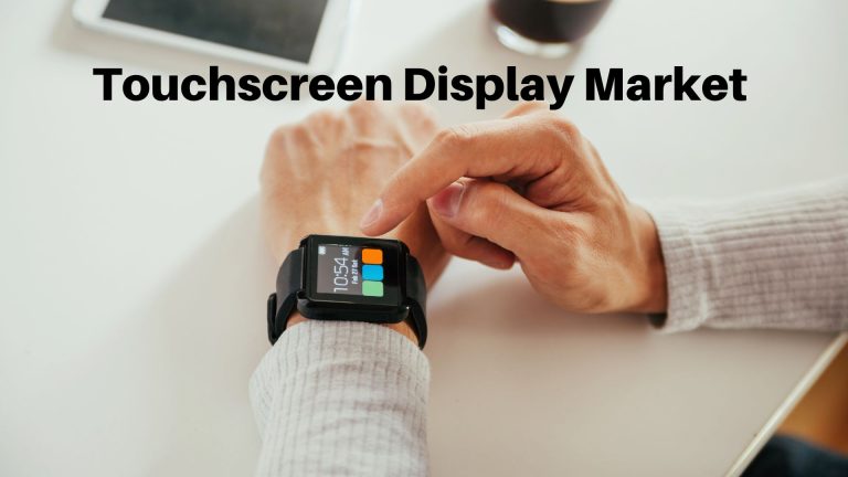 Touchscreen Display Market