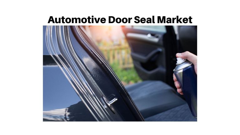 Automotive Door Seal Market