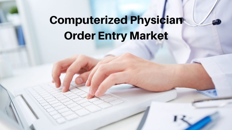 Computerized Physician Order Entry Market
