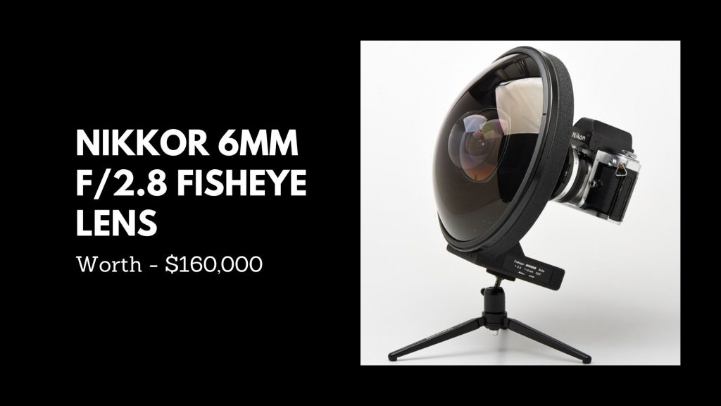 NIKKOR 6MM F/2.8 FISHEYE LENS - 2nd Most Expensive Camera Lenses