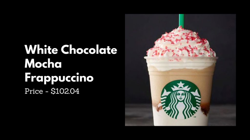White Chocolate Mocha Frappuccino - 3rd Most Expensive Starbucks Drinks