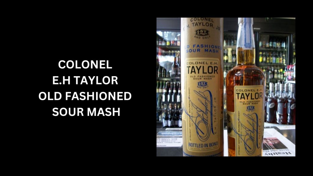 Colonel E.H. Taylor Old Fashioned Sour Mash - (Worth $25,962) - second Most Expensive Bourbons In The World