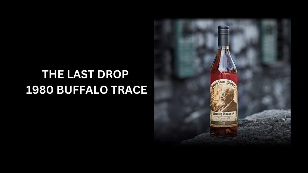 The Last Drop 1980 Buffalo Trace - (Worth $22,155)