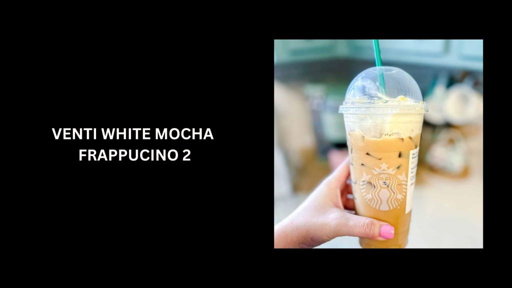 Venti White Mocha Frappuccino 2 - (Worth $102.04) - 3rd Most Expensive Starbucks Coffees In The World