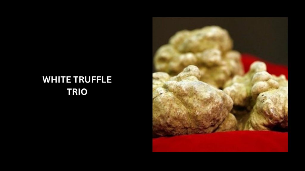 White Truffle Trio - (Worth $87,000)