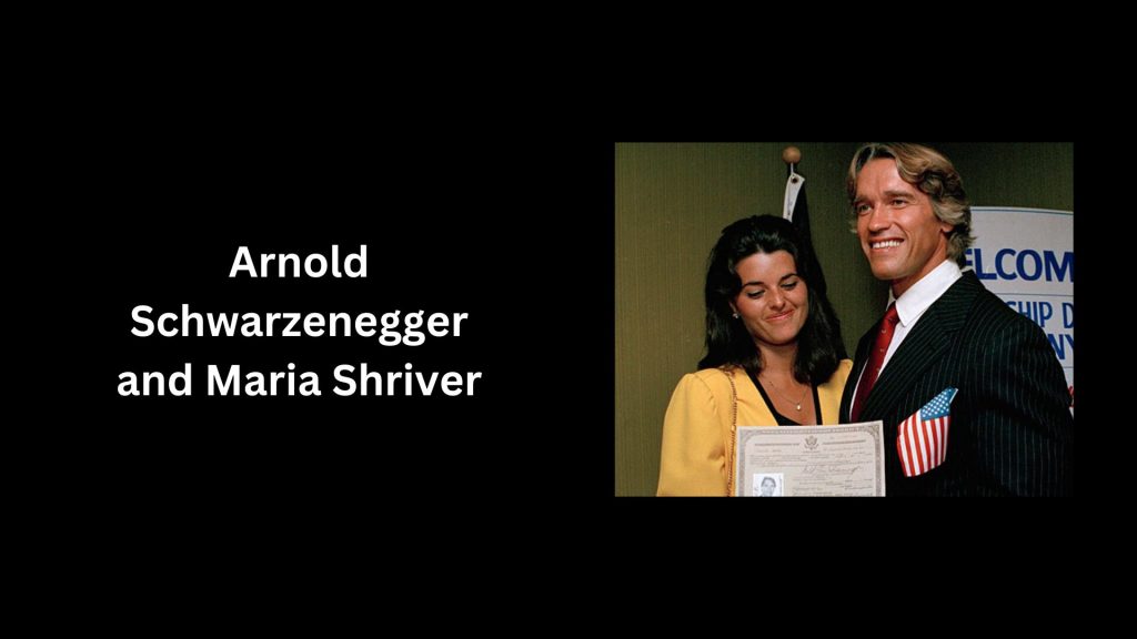 Arnold Schwarzenegger and Maria Shriver- worth $250 Million