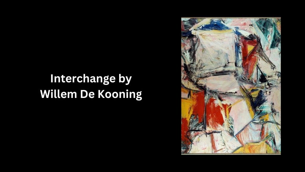 Interchange by Willem De Kooning- (Worth US$300 Million) - Most Expensive Paintings In The World