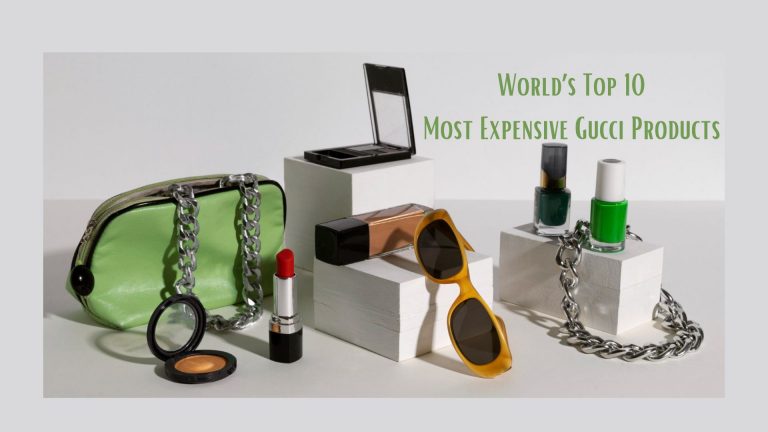 Most Expensive Gucci Products in the World