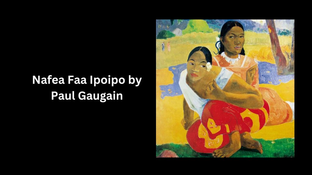 Nafea Faa Ipoipo by Paul Gaugain- (Worth US$200 Million) - Most Expensive Paintings In The World