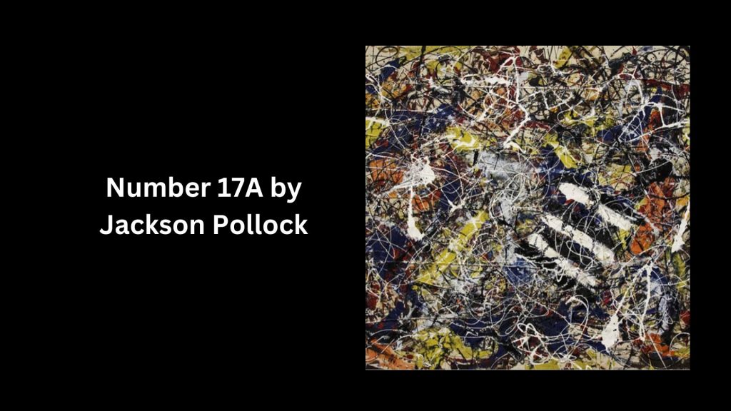 Number 17A by Jackson Pollock- (Worth US$200 Million)
