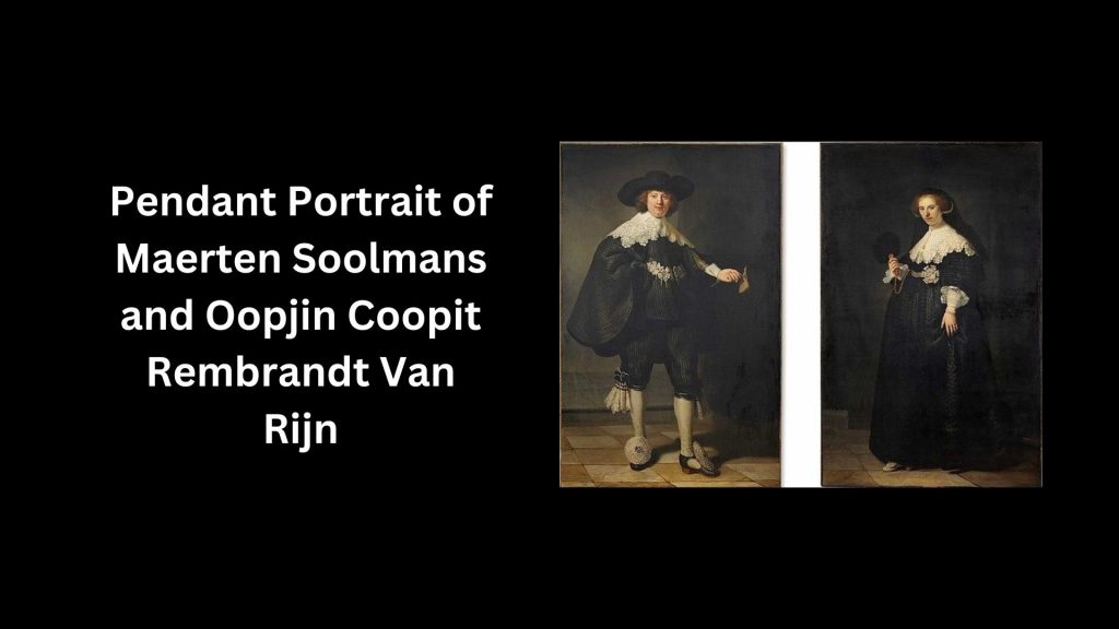 Pendant Portrait of Maerten Soolmans and Oopjin Coopit Rembrandt Van Rijn- (Worth US$180 Million)
