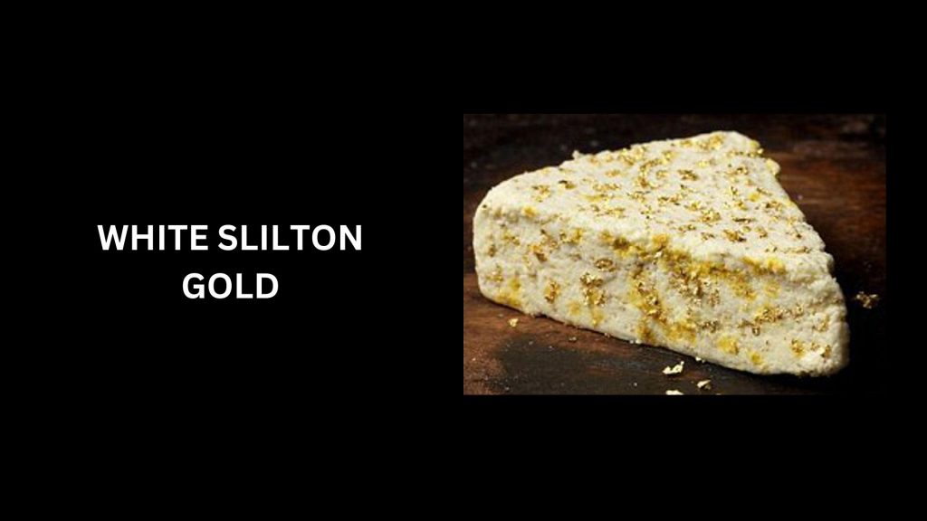 White Stilton Gold - (Worth $450/pound) = 3rd most expensive cheeses in the world
