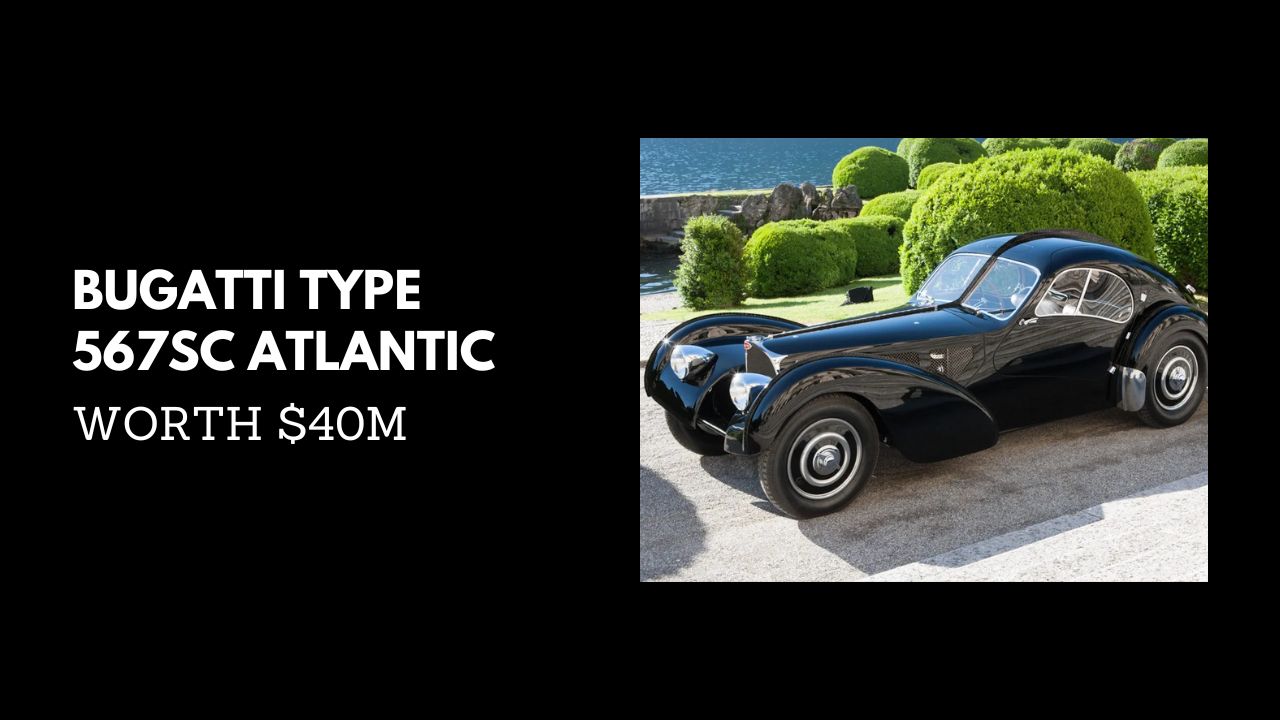 #3. BUGATTI TYPE 567sc ATLANTIC - WORTH $40M {Most Expensive Cars}