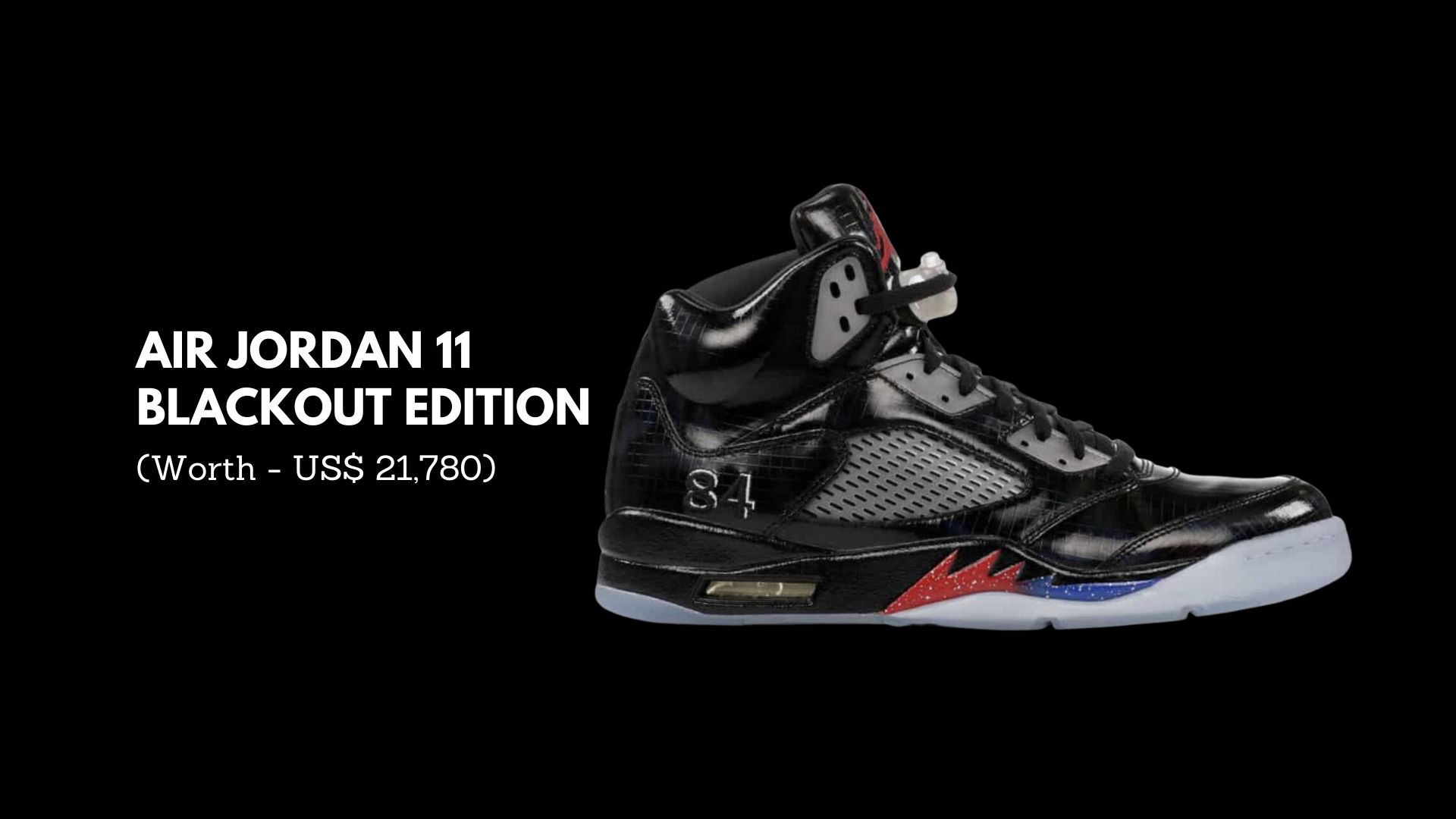 Air Jordan 11 Blackout Edition (Worth - US$21,780)