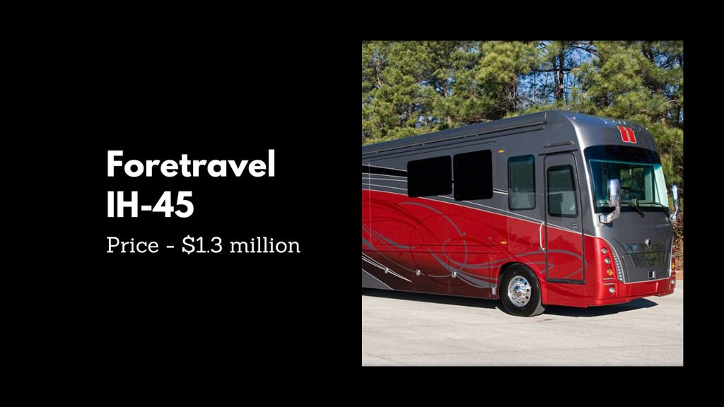 Foretravel IH - 45 - 4th Leading Most Convenient and Pricey RVs in the World