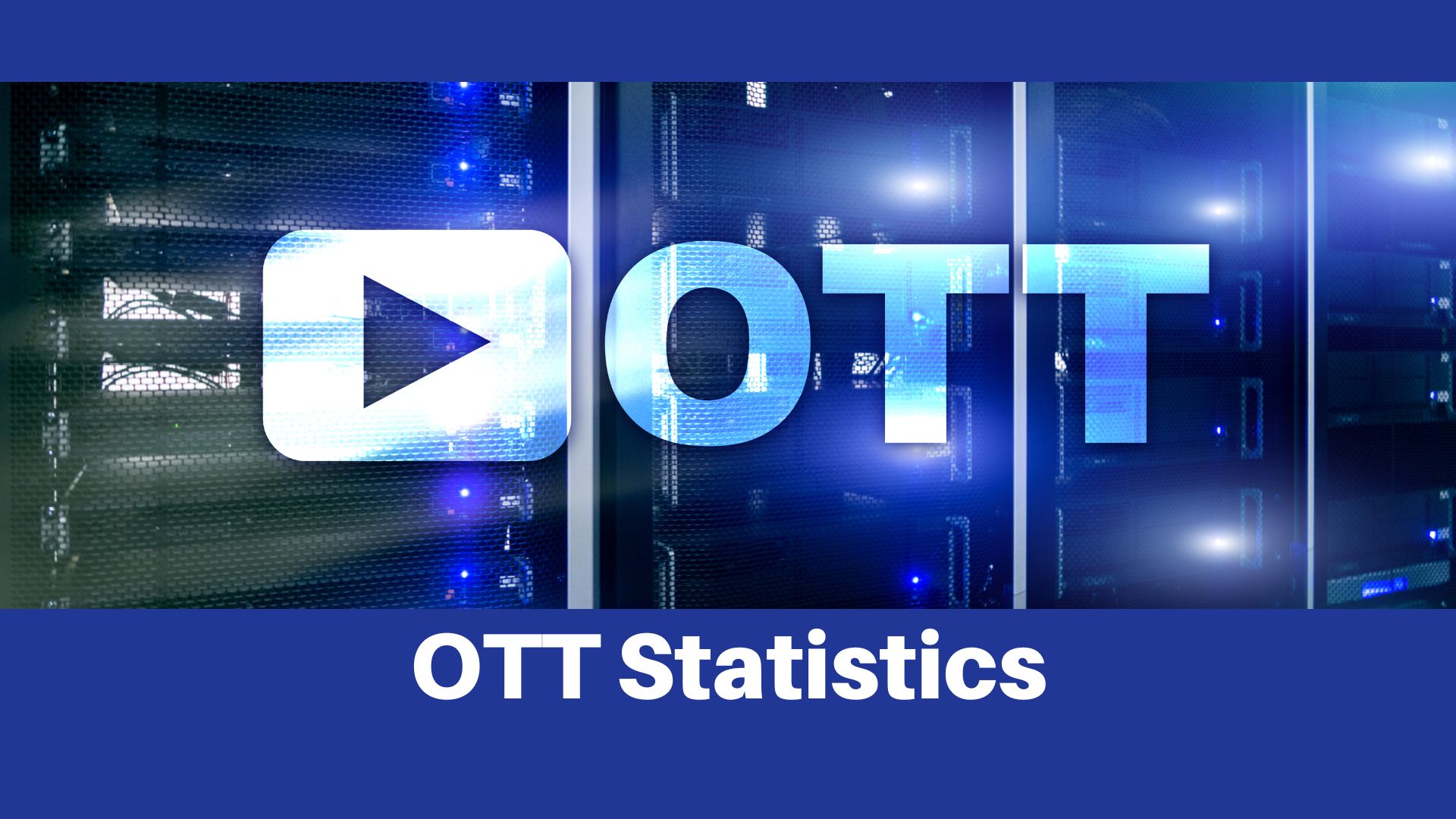 OTT Platform Statistics 2024 By Types, Market Size and Advertising Platforms